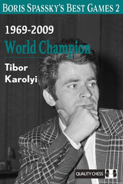 Boris Spassky's Best Games 2: 1969-2009: World Champion by Karolyi, Tibor