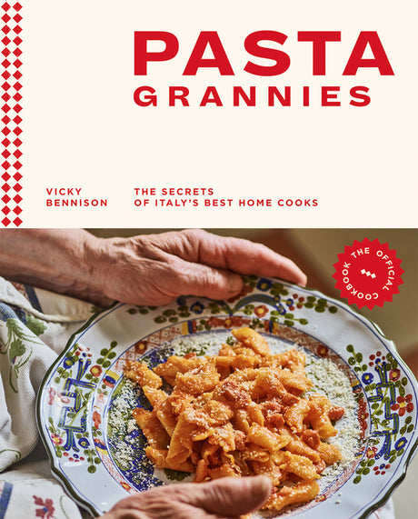 Pasta Grannies: The Official Cookbook: The Secrets of Italy's Best Home Cooks -- Vicki Bennison, Hardcover
