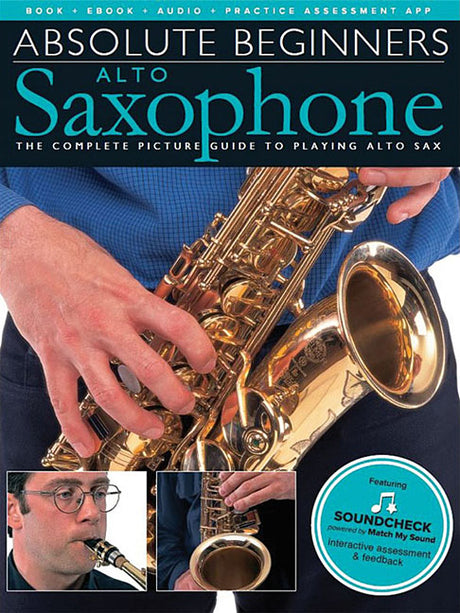 Absolute Beginners - Alto Saxophone Book/Online Audio - Alto Saxophone Music Book with Step-By-Step Pictures - Beginner Saxophone Guide with Practical -- Hal Leonard Corp, Other