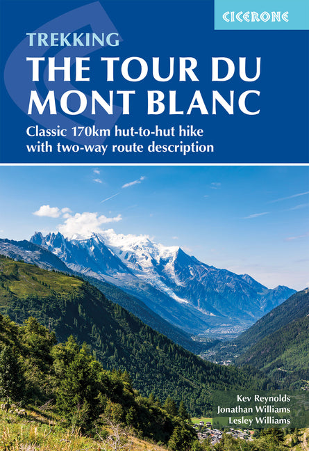 Trekking the Tour Du Mont Blanc: Classic 170km Hut-To-Hut Hike with Two-Way Route Description -- Kev Reynolds, Paperback