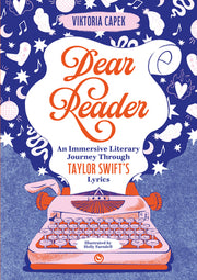 Dear Reader: An Immersive Literary Journey Through Taylor Swift's Lyrics by Capek, Viktoria