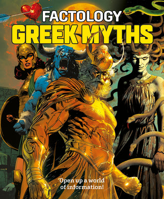 Factology: Greek Myths: Open Up a World of Information! by