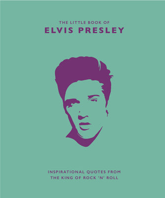 Little Book of Elvis Presley: Inspirational Quotes from the King of Rock 'n' Roll -- Rod Croft, Hardcover