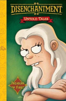Disenchantment: Untold Tales Vol.1 -- Matt Groening, Hardcover