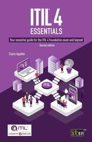 ITIL(R) 4 Essentials: Your essential guide for the ITIL 4 Foundation exam and beyond by Agutter, Claire