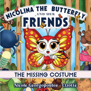 Nicolina the butterfly and her friends - The missing costume......... by Georgopoulos-Lizotte, Nicole