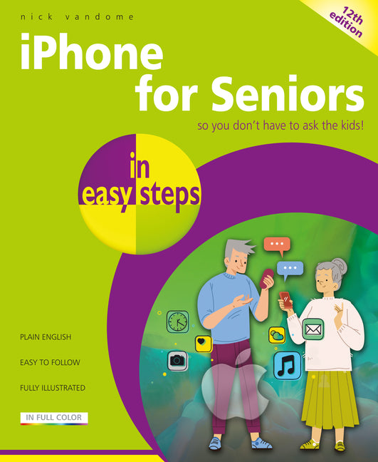 iPhone for Seniors in Easy Steps: Covers Iphones with IOS 26 -- Nick Vandome, Paperback