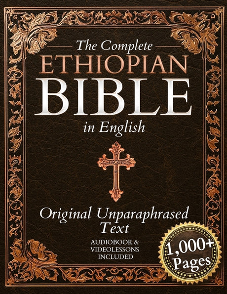 The Complete Ethiopian Bible in English - Original, Unparaphrased Text: 88 Books from the Ancient Ge'ez Canon Unabridged, Including Enoch, Jubilees, a -- Daniel R. Whitford, Paperback