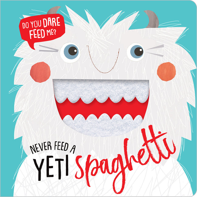 Never Feed a Yeti Spaghetti by Make Believe Ideas