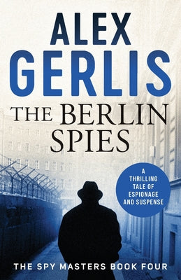 The Berlin Spies by Gerlis, Alex