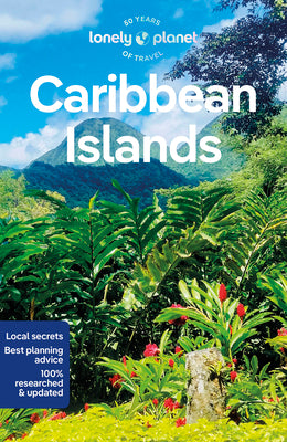 Lonely Planet Caribbean Islands: Detailed Itineraries Travel Like a Local Insider Tips Covers Anguilla, Antigua & Barbuda, Aruba, Bahamas and More -- Alex Egerton, Paperback