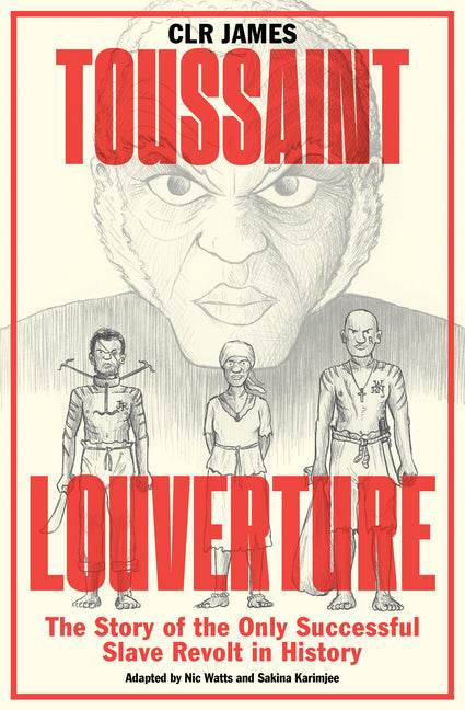 Toussaint Louverture: The Story of the Only Successful Slave Revolt in History -- C. L. R. James, Paperback