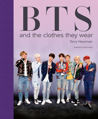 Bts: And the Clothes They Wear -- Terry Newman, Hardcover