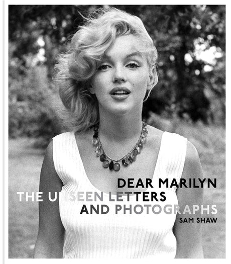 Dear Marilyn: The Unseen Letters and Photographs -- Sam Shaw, Hardcover