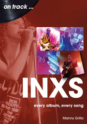 Inxs: Every Album, Every Song by Grillo, Manny