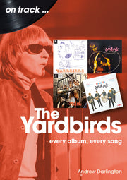 Yardbirds: Every Album, Every Song by Darlington, Andrew