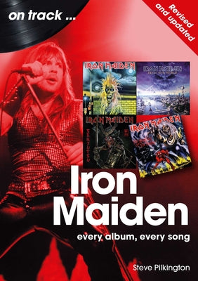 Iron Maiden - Revised and Updated: Every Album, Every Song -- Steve Pilkington, Paperback