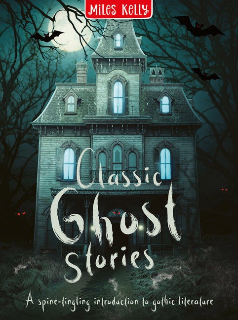 Classic Ghost Stories -- Miles Kelly, Hardcover