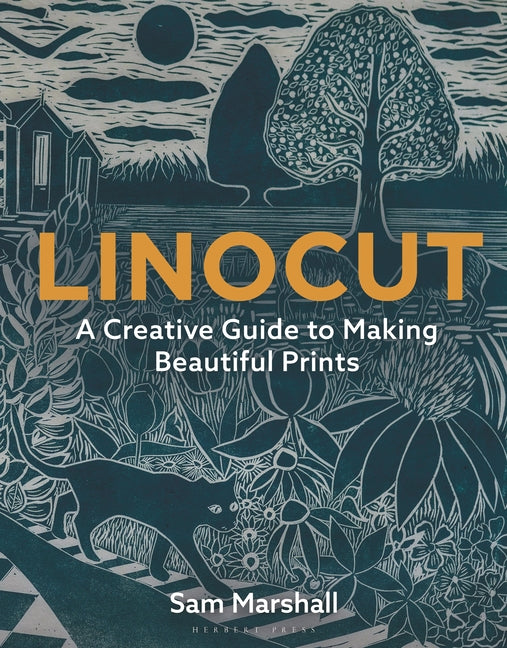 Linocut: A Creative Guide to Making Beautiful Prints by Marshall, Sam