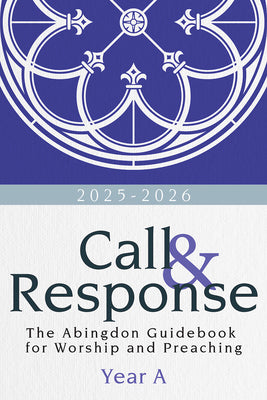 Call & Response: The Abingdon Guidebook for Worship and Preaching, Year A, 2025-2026 by Johnson, R. Deandre