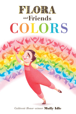 Flora and Friends Colors -- Molly Idle, Board Book