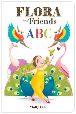 Flora and Friends ABC -- Molly Idle, Board Book