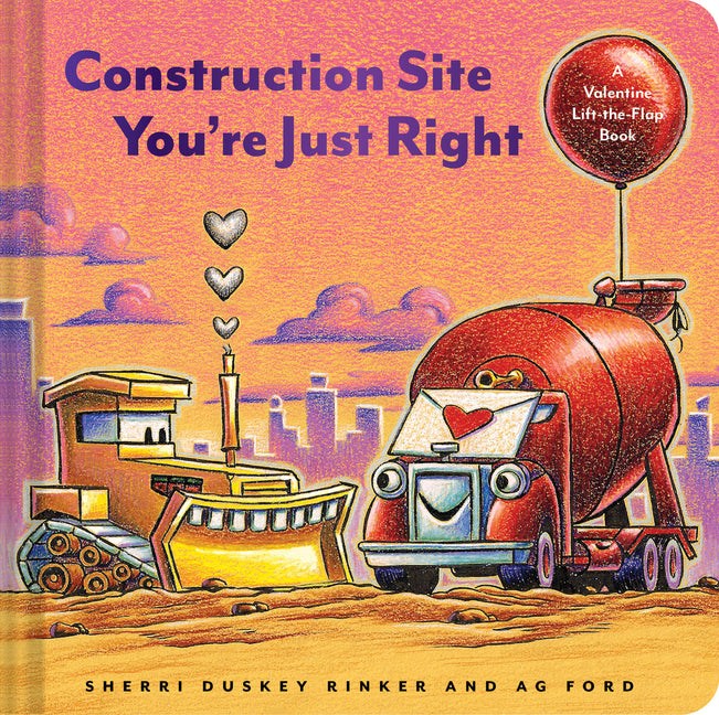 Construction Site: You're Just Right: A Valentine Lift-The-Flap Book by Ford, Ag