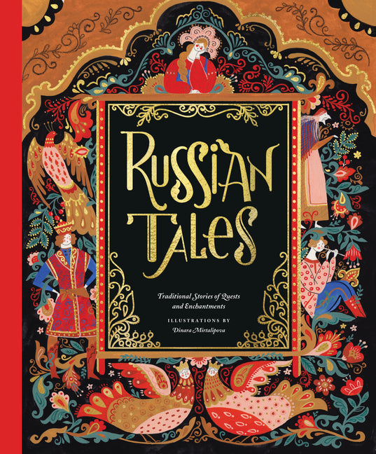 Russian Tales: Traditional Stories of Quests and Enchantments -- Dinara Mirtalipova, Hardcover
