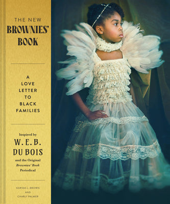 The New Brownies' Book: A Love Letter to Black Families -- Karida L. Brown, Hardcover