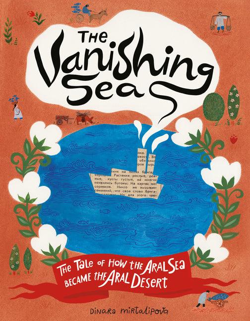 The Vanishing Sea: The Tale of How the Aral Sea Became the Aral Desert by Mirtalipova, Dinara