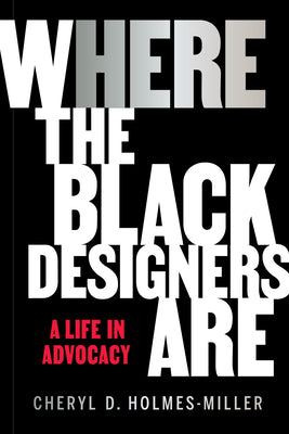 Here: Where the Black Designers Are -- Cheryl D. Holmes-Miller, Paperback