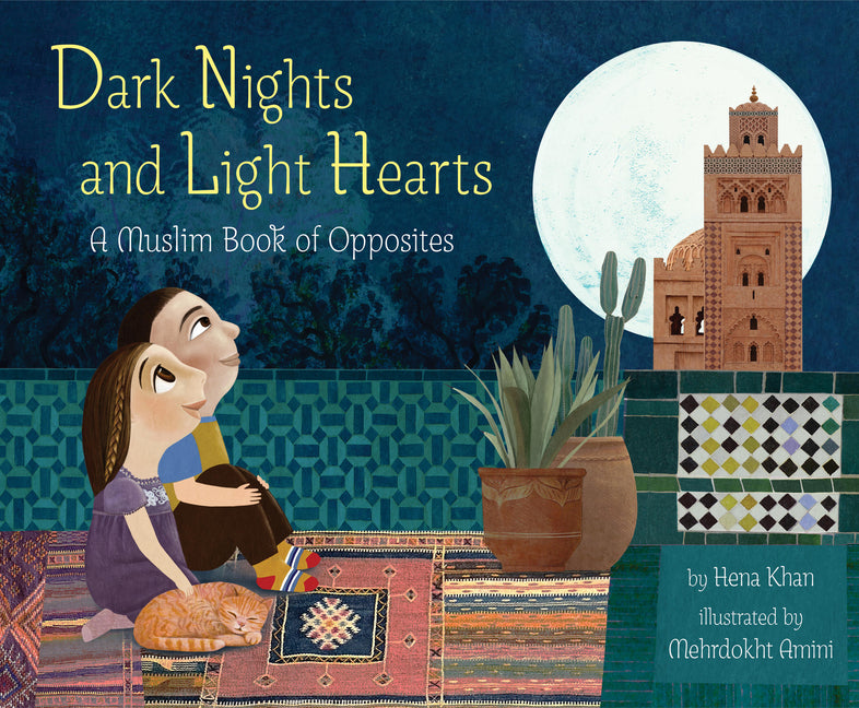 Dark Nights and Light Hearts: A Muslim Book of Opposites -- Hena Khan, Hardcover