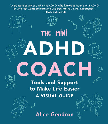 The Mini ADHD Coach: Tools and Support to Make Life Easier--A Visual Guide -- Alice Gendron, Paperback
