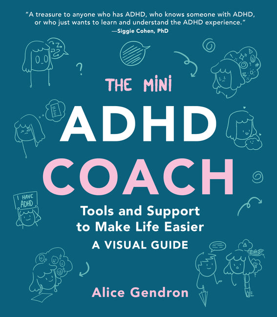 The Mini ADHD Coach: Tools and Support to Make Life Easier--A Visual Guide -- Alice Gendron, Paperback