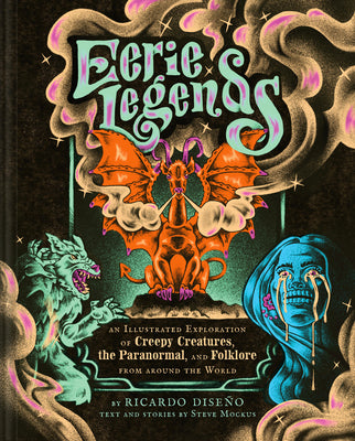 Eerie Legends: An Illustrated Exploration of Creepy Creatures, the Paranormal, and Folklore from Around the World by Diseño, Ricardo