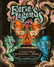 Eerie Legends: An Illustrated Exploration of Creepy Creatures, the Paranormal, and Folklore from Around the World by Diseño, Ricardo