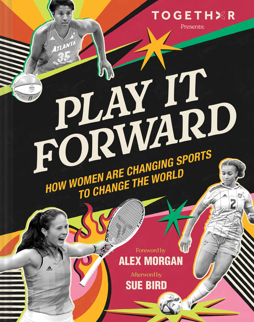 Play It Forward: How Women Are Changing Sports to Change the World -- Togethxr, Hardcover