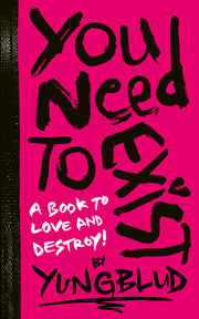 Yungblud's You Need to Exist: A Book to Love and Destroy! by Yungblud