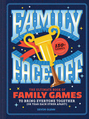 Family Face-Off: The Ultimate Book of Family Games to Bring Everyone Together (or Tear Each Other Apart!)--150+ Games! by Chronicle Books