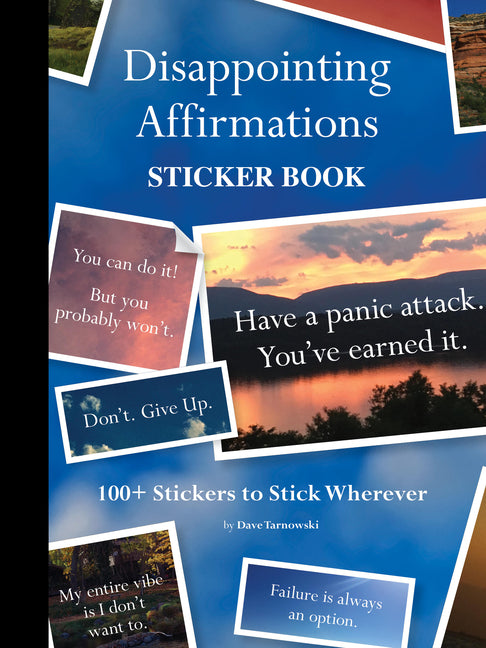 Disappointing Affirmations Sticker Book: 100+ Stickers to Stick Wherever -- Dave Tarnowski, Other