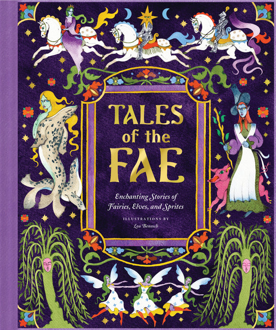 Tales of the Fae: Enchanting Stories of Fairies, Elves, and Sprites -- Chronicle Chronicle Books, Hardcover