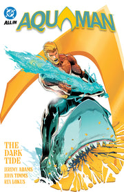 Aquaman Vol. 1: The Dark Tide by Adams, Jeremy