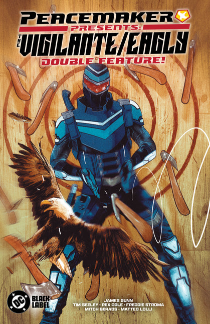 Peacemaker Presents: The Vigilante/Eagly Double Feature! by Seeley, Tim
