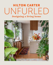 Unfurled: Designing a Living Home by Carter, Hilton