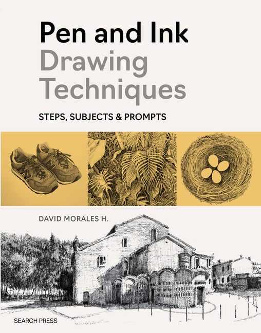 Pen and Ink Drawing Techniques: Steps, Subjects & Prompts -- David Morales H., Paperback