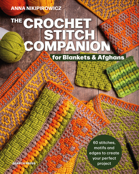 The Crochet Stitch Companion for Blankets and Afghans: 60 Stitches, Motifs and Edges to Create Your Perfect Project -- Anna Nikipirowicz, Paperback