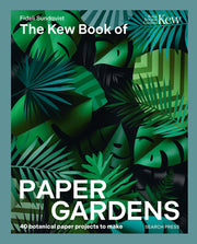 The Kew Book of Paper Gardens: 50 Botanical Paper Projects to Make by Sundqvist, Fideli