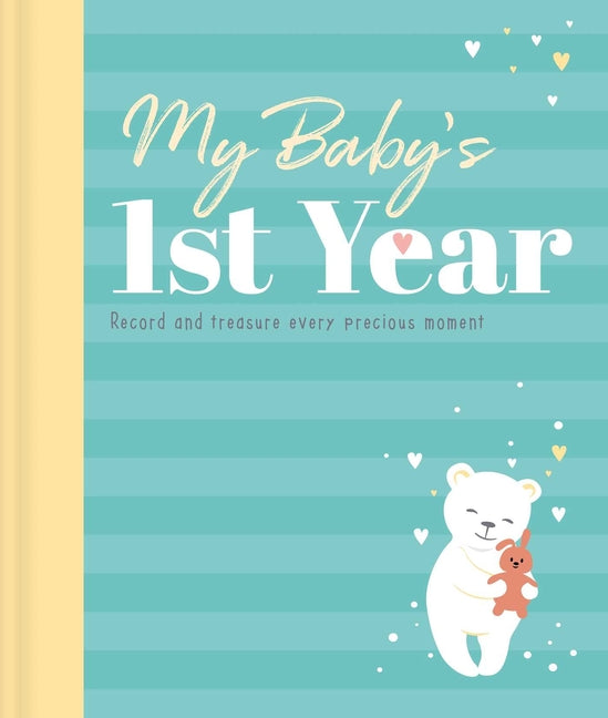 My Baby's 1st Year: Memory Book and Journal by Igloobooks