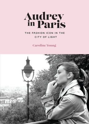 Audrey in Paris -- Caroline Young, Hardcover