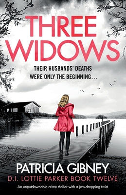 Three Widows: An unputdownable crime thriller with a jaw-dropping twist -- Patricia Gibney, Paperback